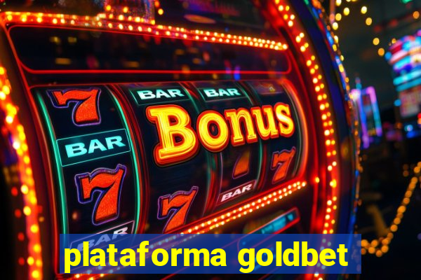 plataforma goldbet